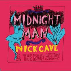 Nick Cave And The Bad Seeds : Midnight Man